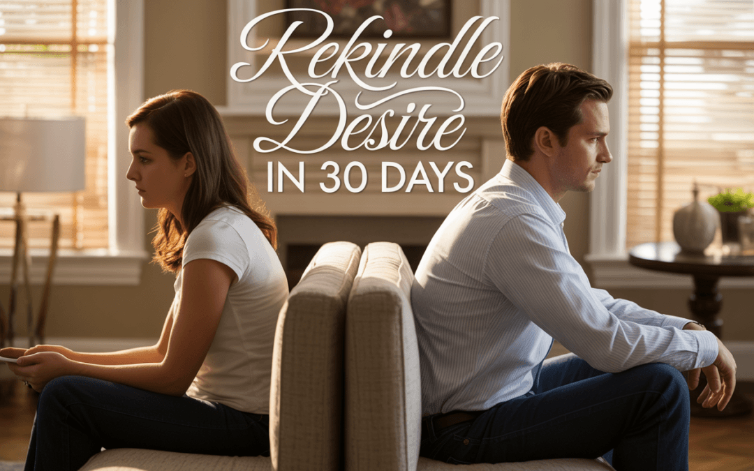 My Husband Doesn’t Find Me Attractive Anymore: Rekindle Desire in 30 Days